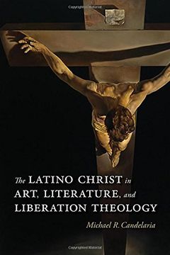 portada The Latino Christ in Art, Literature, and Liberation Theology (Querencias Series) (en Inglés)