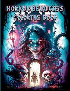 portada Horror Beauties Coloring Book: Unleash Your Creativity with This Amazing Freaky Beauties of Darkness Coloring Book Gorgeous Designs, Haunting Pages f (en Inglés)