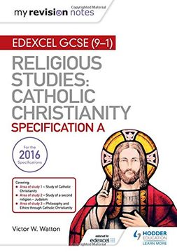 portada My Revision Notes Edexcel Religious Studies for Gcse (9-1): Catholic Christianity (Specification a): Faith and Practice in the 21St Century (Edexcel Gcse my Revision Notes) (en Inglés)
