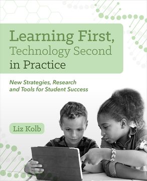 portada Learning First, Technology Second in Practice: New Strategies, Research and Tools for Student Success (en Inglés)
