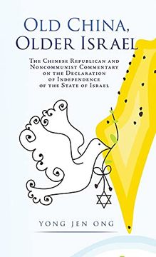 portada Old China, Older Israel: The Chinese Republican and Noncommunist Commentary on the Declaration of Independence of the State of Israel (0) (in English)