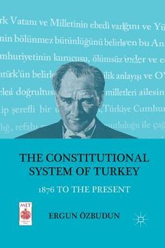 portada The Constitutional System of Turkey: 1876 to the Present (en Inglés)