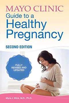 portada Mayo Clinic Guide to a Healthy Pregnancy: 2nd Edition: Fully Revised and Updated (en Inglés)