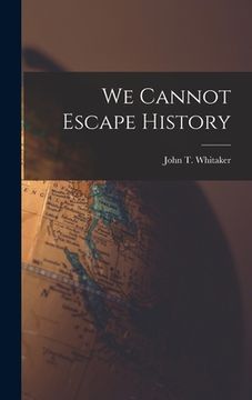 portada We Cannot Escape History (in English)