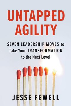 portada Untapped Agility: Seven Leadership Moves to Take Your Transformation to the Next Level (en Inglés)