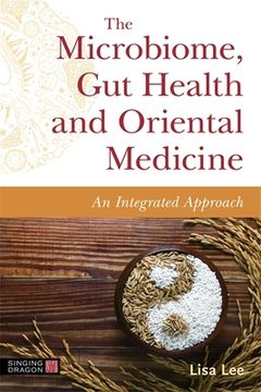 portada The Microbiome, Gut Health and Oriental Medicine: An Integrated Approach (en Inglés)