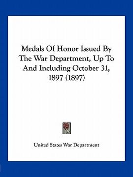 portada medals of honor issued by the war department, up to and including october 31, 1897 (1897)