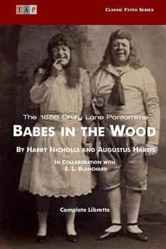 portada Babes in the Wood: The 1888 Drury Lane Pantomime: Complete Libretto (en Inglés)