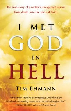 portada I Met God in Hell: The True Story of a Rocker's Unexpected Rescue from Eternal Death Into the Arms of God (in English)