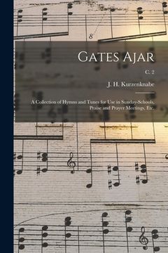 portada Gates Ajar: a Collection of Hymns and Tunes for Use in Sunday-schools, Praise and Prayer Meetings, Etc.; c. 2 (in English)