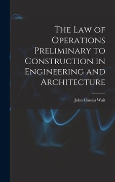 portada The Law of Operations Preliminary to Construction in Engineering and Architecture (en Inglés)