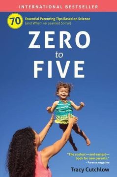 portada Zero to Five: 70 Essential Parenting Tips Based on Science (en Inglés)