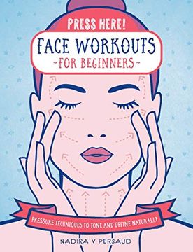 portada Press Here! Face Workouts for Beginners: Pressure Techniques to Tone and Define Naturally (in English)