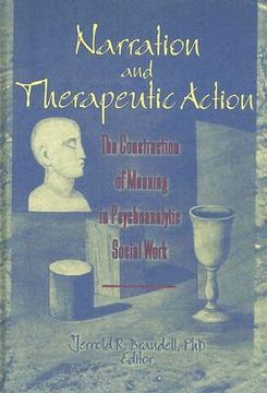 portada narration and therapeutic action: the construction of meaning in psychoanalytic social work (en Inglés)