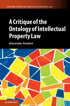 portada A Critique of the Ontology of Intellectual Property law (Cambridge Intellectual Property and Information Law, Series Number 57) (en Inglés)