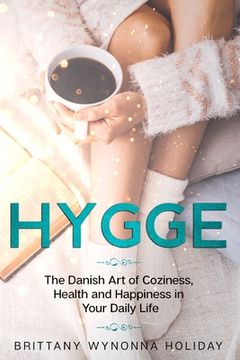 portada Hygge: The Danish Art of Coziness, Health and Happiness in Your Daily Life (en Inglés)