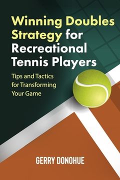 portada Winning Doubles Strategy for Recreational Tennis Players: Tips and Tactics to Transform Your Game (in English)