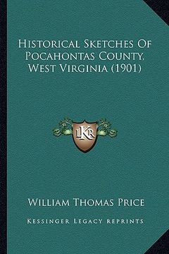 portada historical sketches of pocahontas county, west virginia (190historical sketches of pocahontas county, west virginia (1901) 1) (in English)