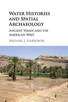 portada Water Histories and Spatial Archaeology: Ancient Yemen and the American West (en Inglés)