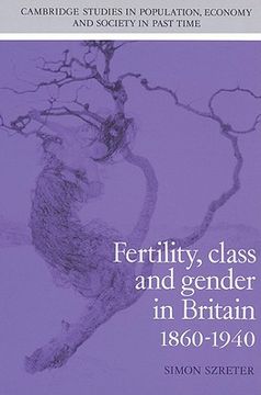 portada Fertility, Class and Gender in Britain, 1860–1940 (Cambridge Studies in Population, Economy and Society in Past Time) (en Inglés)