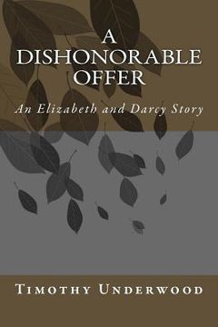 portada A Dishonorable Offer: An Elizabeth and Darcy Story (in English)