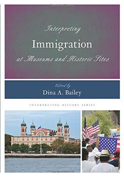 portada Interpreting Immigration at Museums and Historic Sites (Interpreting History) (en Inglés)