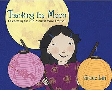 portada Thanking the Moon: Celebrating the Mid-Autumn Moon Festival (en Inglés)