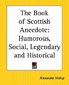 portada the book of scottish anecdote: humorous, social, legendary and historical (en Inglés)