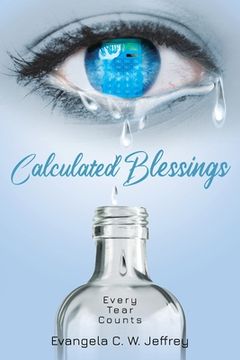 portada Calculated Blessings: Every Tear Counts (en Inglés)