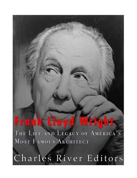 portada Frank Lloyd Wright: The Life and Buildings of America's Most Famous Architect (in English)