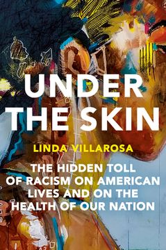portada Under the Skin: The Hidden Toll of Racism on American Lives and on the Health of our Nation 