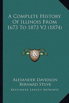 portada a complete history of illinois from 1673 to 1873 v2 (1874) (en Inglés)