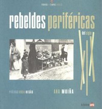 portada Rebeldes periféricas del siglo xix : pioneras en tiempos salvajes