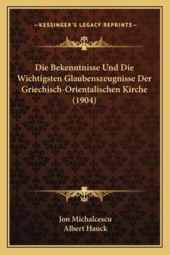 portada Die Bekenntnisse Und Die Wichtigsten Glaubenszeugnisse Der Griechisch-Orientalischen Kirche (1904) (en Alemán)