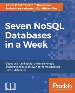 portada Seven NoSQL Databases in a Week: Get up and running with the fundamentals and functionalities of seven of the most popular NoSQL databases