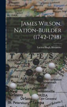 portada James Wilson, Nation-builder (1742-1798)