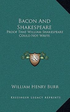 portada bacon and shakespeare: proof that william shakespeare could not write (en Inglés)