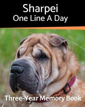 portada Sharpei - One Line a Day: A Three-Year Memory Book to Track Your Dog's Growth (en Inglés)