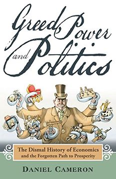 portada Greed, Power and Politics: The Dismal History of Economics and the Forgotten Path to Prosperity (in English)