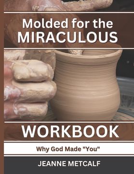 portada Molded for the Miraculous: Why God Made You (en Inglés)