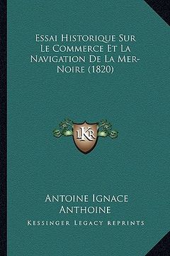 portada Essai Historique Sur Le Commerce Et La Navigation De La Mer-Noire (1820) (en Francés)