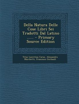 portada Della Natura Delle Cose Libri SEI Tradotti Dal Latino ...... (in Italian)