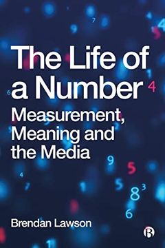 portada The Life of a Number: Measurement, Meaning and the Media (en Inglés)