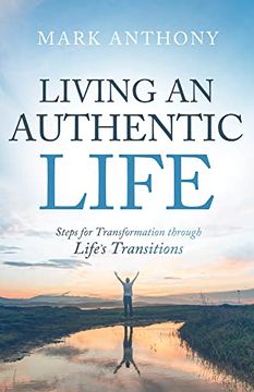 portada Living an Authentic Life: Steps for Transformation Through Life's Transitions (en Inglés)