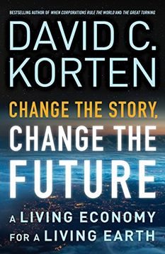 portada Change the Story, Change the Future: A Living Economy for a Living Earth (en Inglés)