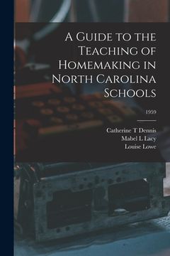 portada A Guide to the Teaching of Homemaking in North Carolina Schools; 1959 (en Inglés)