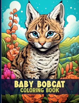portada Baby Bobcat Coloring Book: Cute Bobkitten Coloring Pages For Color & Relaxation (en Inglés)