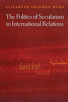 portada The Politics of Secularism in International Relations (Princeton Studies in International History and Politics) (en Inglés)