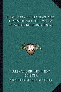 portada first steps in reading and learning on the system of word building (1867)