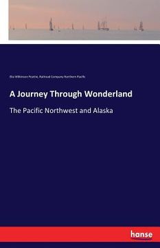 portada A Journey Through Wonderland: The Pacific Northwest and Alaska (en Inglés)